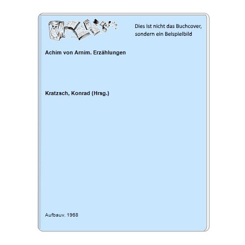 Kratzsch, Konrad (Hrsg.) - Achim von Arnim. Erzhlungen