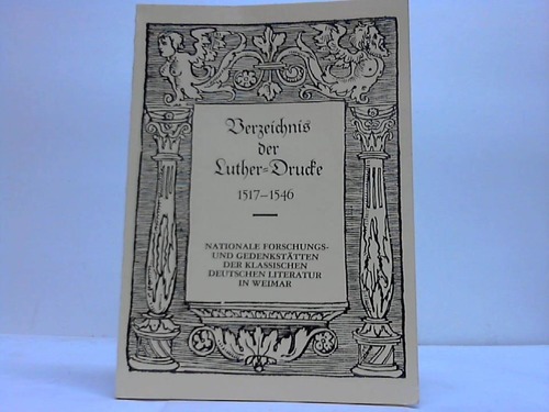 Kratzsch, Konrad - Verzeichnis der Luther-Drucke 1517 - 1546. Aus den Bestnden der Zentralbibliothek der Deutschen Klassik