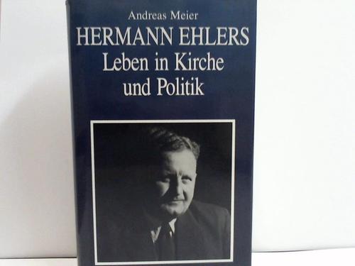 Meier, Andreas - Hermann Ehlers. Leben in Kirche und Politik