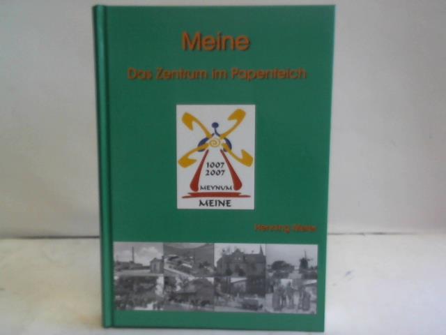 Meier, Henning - Meine. Das Zentrum im Papenteich. Chronik Meine. Geschichte und wirtschaftliche Entwicklung des Ortes Meine