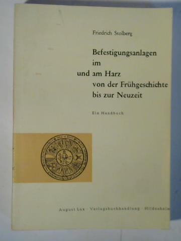 Stolberg, Friedrich - Befestigungsanlagen im und am Harz von der Frhgeschichte bis zur Neuzeit. Ein Handbuch