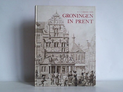 Meijer, A. T. Schuitema - Groningen in Prent