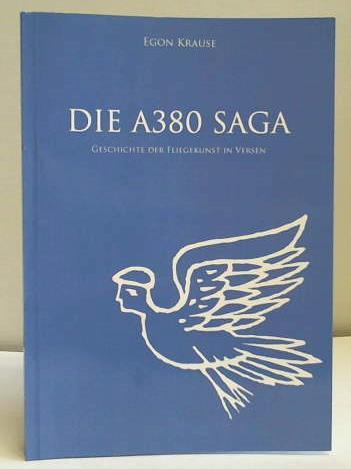 Krause, Egon - Die A380 Saga. Geschichte der Fliegekunst in Versen
