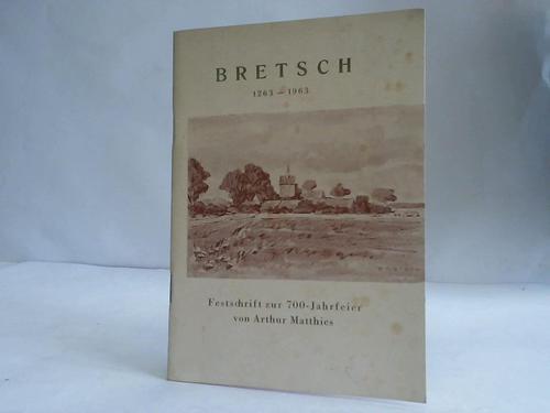 Matthies, Arthur - Brezhic - Bretsch 1263 - 1963. Festschrift zur 700-Jahrfeier. Bretsch, Kreis Osterburg/ Altmarck