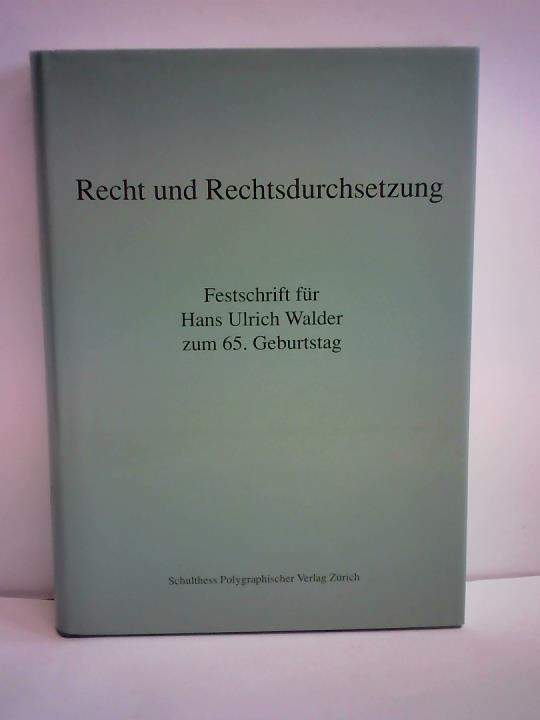 Meier, Isaak/ Riemer, Hans Michael/ Weimar, Peter (Hrsg.) - Recht und Rechtsdurchsetzung. Festschrift fr Hans Ulrich Walder zum 65. Geburtstag