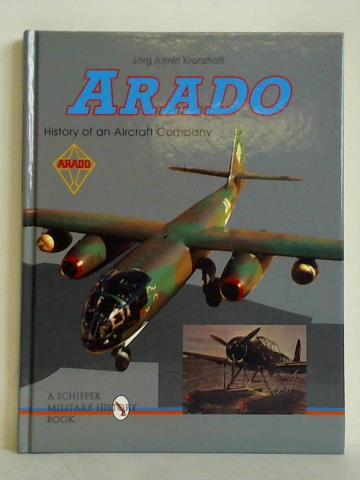 Kranzhoff, Jorg Armin - Arado - History of an Aircraft Company