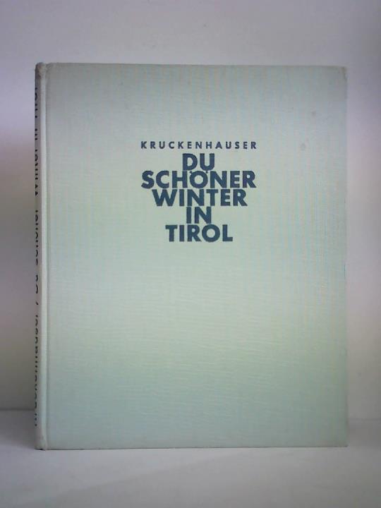 Kruckenhauser, Stefan / Karfeld, Kurt Peter (Hrsg.) - Du schner Winter in Tirol. Ski- und Hochgebirgs-Erlebnisse mit der Leica