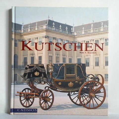 Krasensky, Hans A. - Kutschen - Vom rmischen Reisewagen zum modernen Marathonwagen. Eine Kulturgeschichte