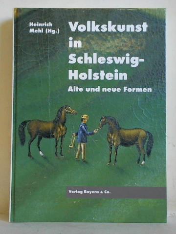 Mehl, Heinrich (Hrsg.) - Volkskunst in Schleswig-Holstein. Alte und neue Formen