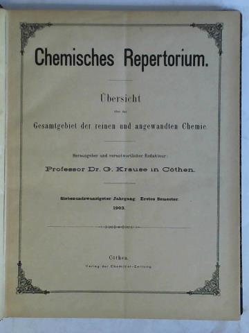 Krause, G. (Hrsg.) - Chemisches Repertorium. bersicht ber das Gesamtgebiet der reinen und angewandten Chemie - 27. Jahrgang 1903, Erstes Semester, Nr. 1 bis 33 zusammen in einem Band