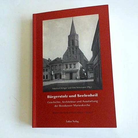 Krger, Ekkehard/ Schumann, Dirk (Hrsg.) - Brgerstolz und Seelenheil. Geschichte, Architektur und Ausstattung der Beeskower Marienkirche